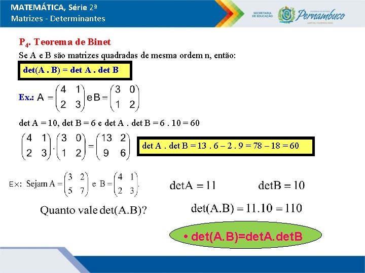 MATEMÁTICA, Série 2ª Matrizes - Determinantes P 4. Teorema de Binet Se A e