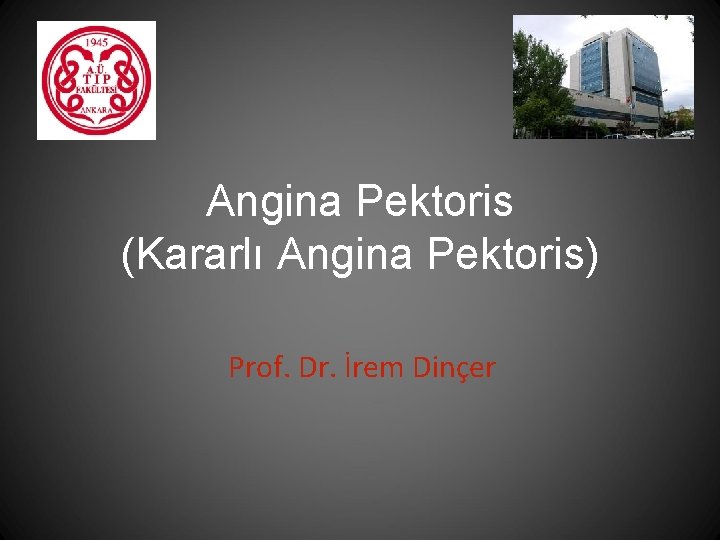 Angina Pektoris (Kararlı Angina Pektoris) Prof. Dr. İrem Dinçer 