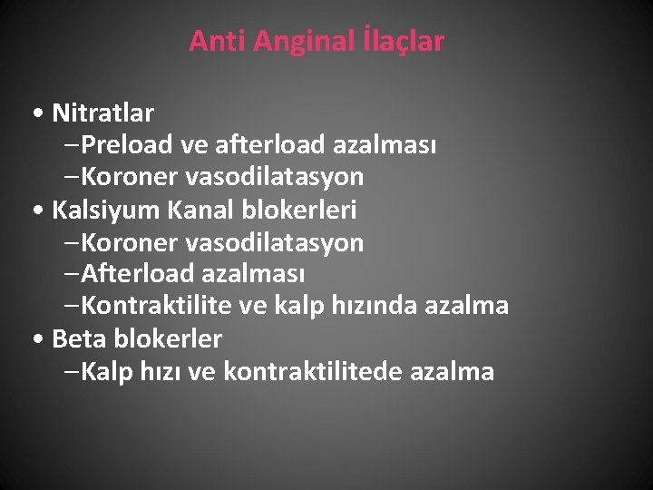 Anti Anginal İlaçlar • Nitratlar – Preload ve afterload azalması – Koroner vasodilatasyon •