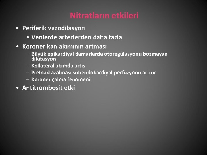 Nitratların etkileri • Periferik vazodilasyon • Venlerde arterlerden daha fazla • Koroner kan akımının