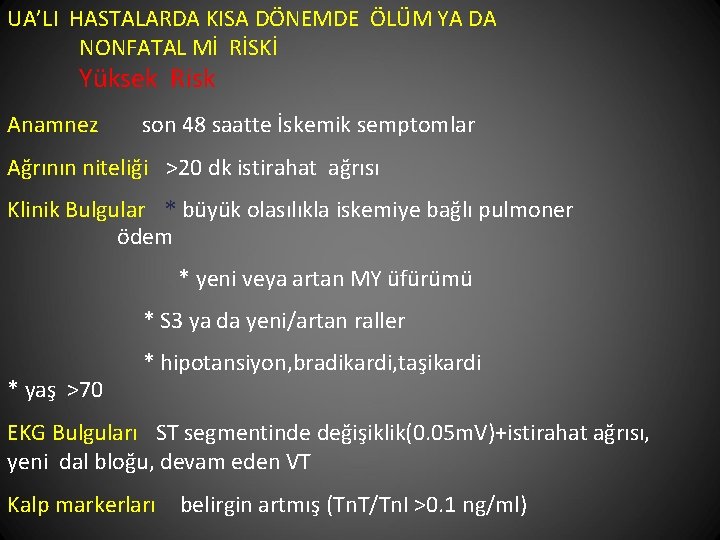 UA’LI HASTALARDA KISA DÖNEMDE ÖLÜM YA DA NONFATAL Mİ RİSKİ Yüksek Risk Anamnez son