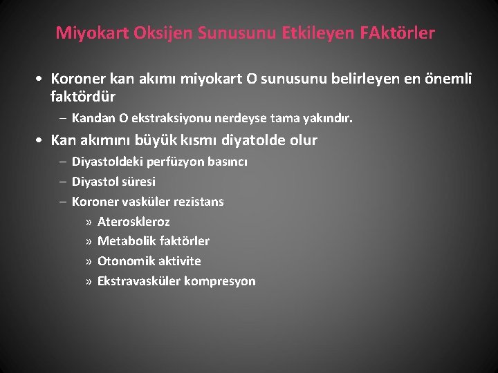 Miyokart Oksijen Sunusunu Etkileyen FAktörler • Koroner kan akımı miyokart O sunu belirleyen en