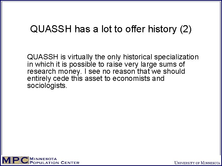 QUASSH has a lot to offer history (2) QUASSH is virtually the only historical