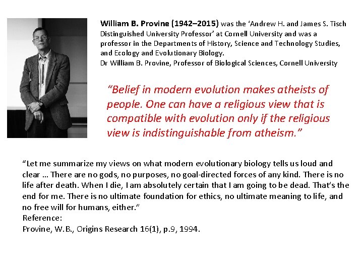 William B. Provine (1942– 2015) was the ‘Andrew H. and James S. Tisch Distinguished