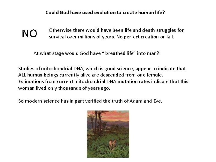 Could God have used evolution to create human life? NO Otherwise there would have