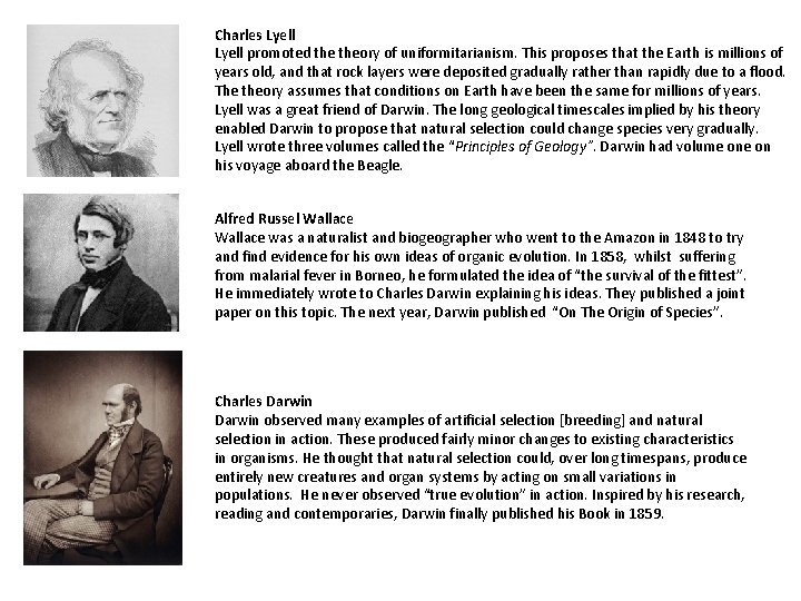 Charles Lyell promoted theory of uniformitarianism. This proposes that the Earth is millions of