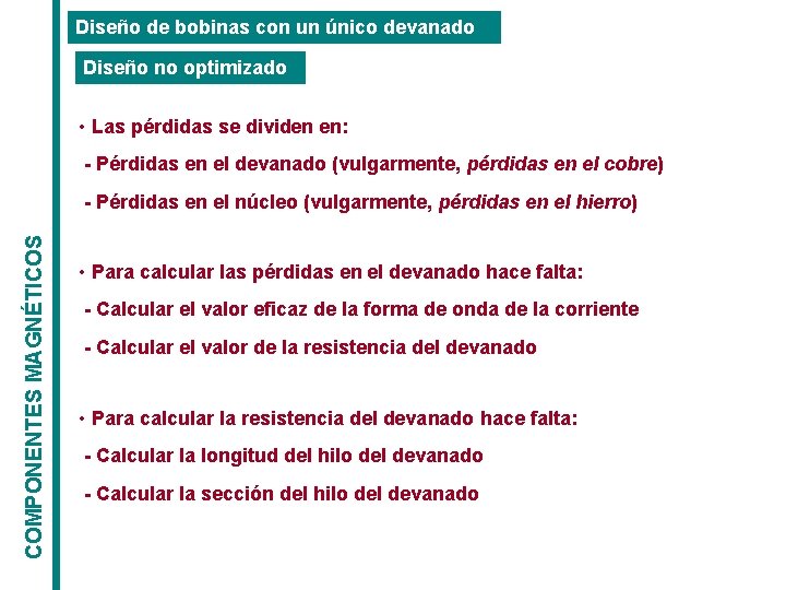 Diseño de bobinas con un único devanado Diseño no optimizado • Las pérdidas se Diseño de bobinas con un único devanado Diseño no optimizado • Las pérdidas se