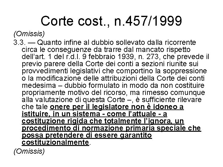 Corte cost. , n. 457/1999 (Omissis) 3. 3. — Quanto infine al dubbio sollevato