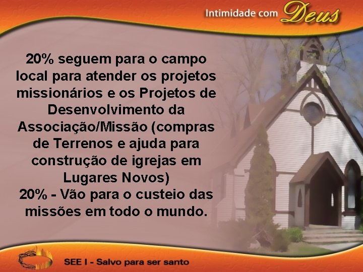 20% seguem para o campo local para atender os projetos missionários e os Projetos