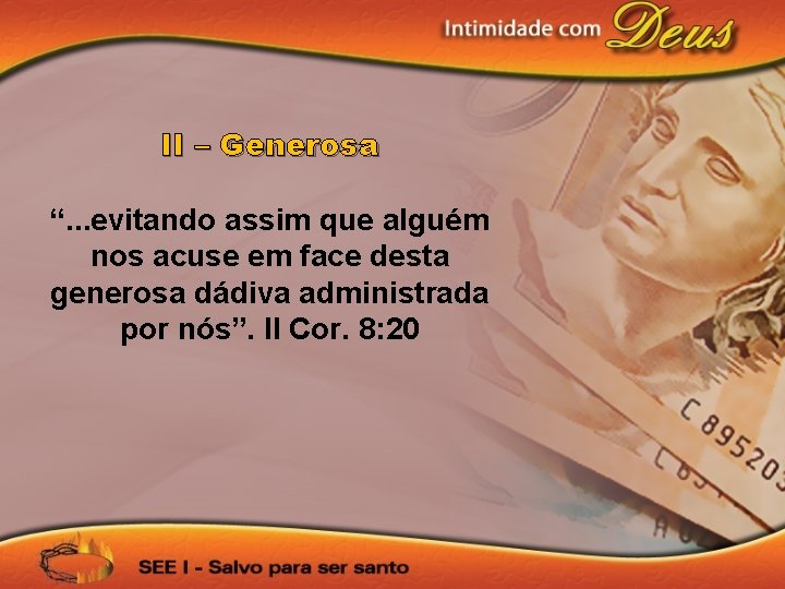 II – Generosa “. . . evitando assim que alguém nos acuse em face