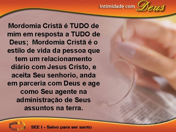 Mordomia Cristã é TUDO de mim em resposta a TUDO de Deus; Mordomia Cristã