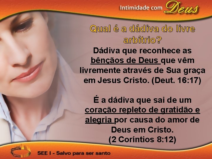 Qual é a dádiva do livre arbítrio? Dádiva que reconhece as bênçãos de Deus