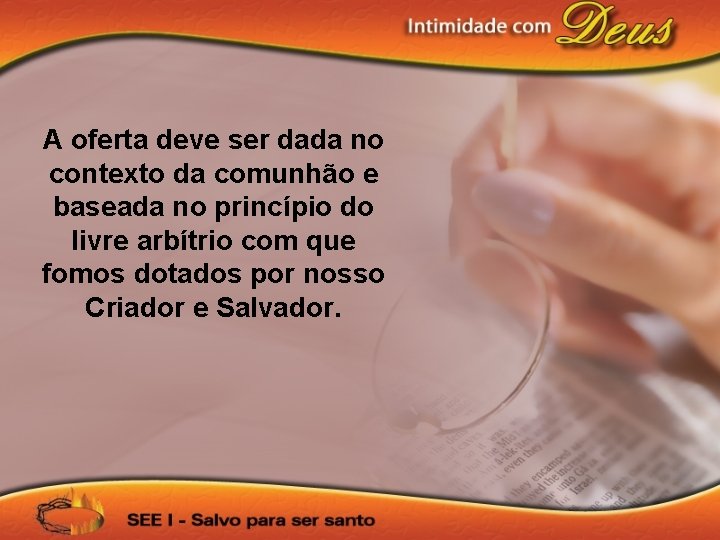 A oferta deve ser dada no contexto da comunhão e baseada no princípio do