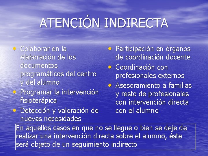 ATENCIÓN INDIRECTA • Colaborar en la • Participación en órganos elaboración de los de ATENCIÓN INDIRECTA • Colaborar en la • Participación en órganos elaboración de los de