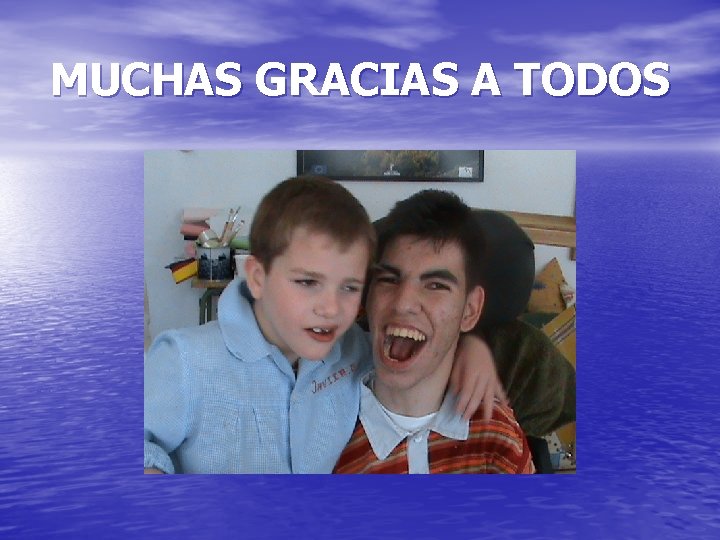 MUCHAS GRACIAS A TODOS 