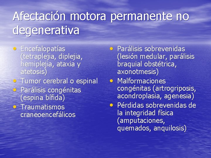 Afectación motora permanente no degenerativa • Encefalopatías • Parálisis sobrevenidas • • (tetraplejia, diplejia,