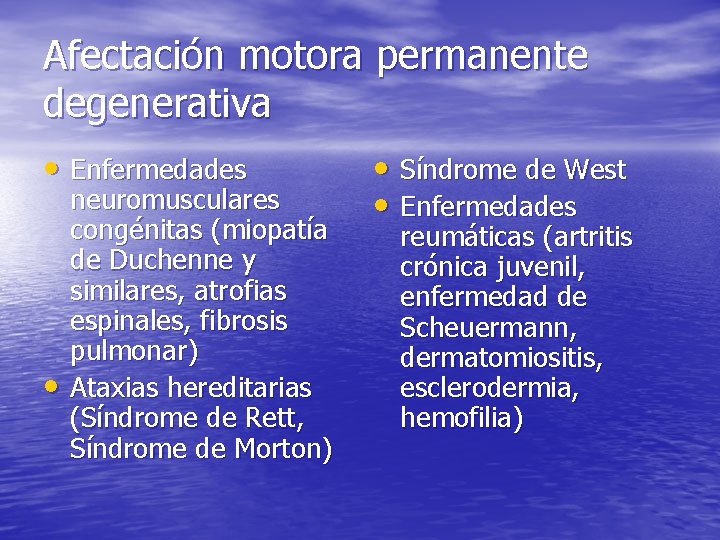 Afectación motora permanente degenerativa • Enfermedades • neuromusculares congénitas (miopatía de Duchenne y similares,