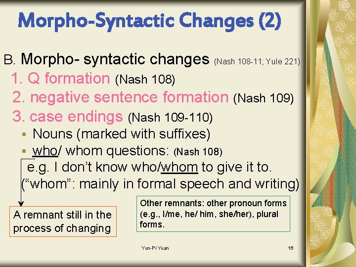 Morpho-Syntactic Changes (2) B. Morpho- syntactic changes (Nash 108 -11; Yule 221) 1. Q