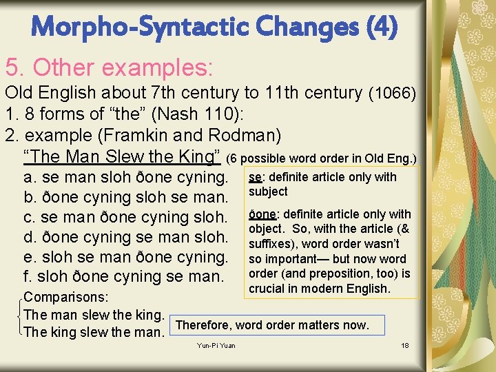 Morpho-Syntactic Changes (4) 5. Other examples: Old English about 7 th century to 11