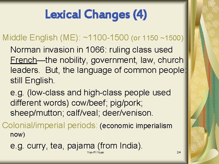 Lexical Changes (4) Middle English (ME): ~1100 -1500 (or 1150 ~1500) Norman invasion in