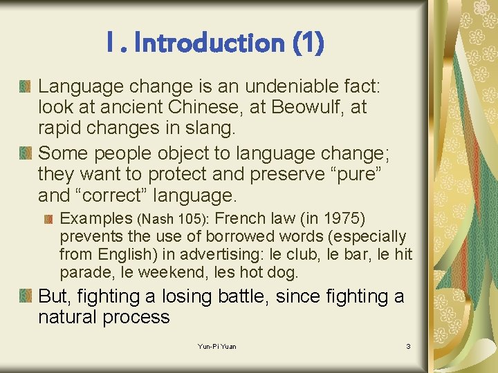 I. Introduction (1) Language change is an undeniable fact: look at ancient Chinese, at