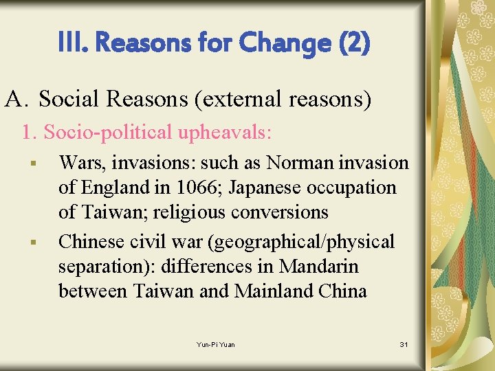 III. Reasons for Change (2) A. Social Reasons (external reasons) 1. Socio-political upheavals: §