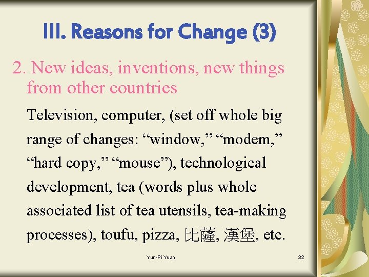 III. Reasons for Change (3) 2. New ideas, inventions, new things from other countries