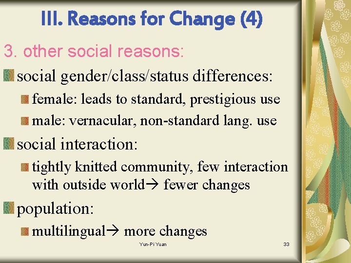 III. Reasons for Change (4) 3. other social reasons: social gender/class/status differences: female: leads