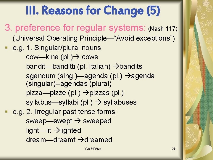 III. Reasons for Change (5) 3. preference for regular systems: (Nash 117) (Universal Operating