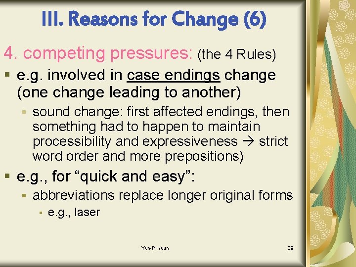 III. Reasons for Change (6) 4. competing pressures: (the 4 Rules) § e. g.