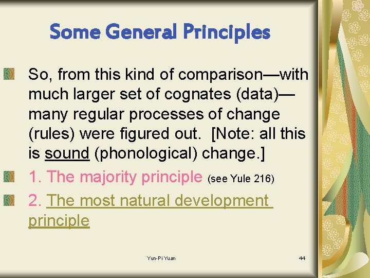 Some General Principles So, from this kind of comparison—with much larger set of cognates