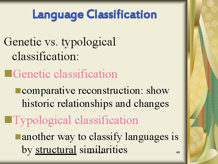 Language Classification Genetic vs. typological classification: n. Genetic classification ncomparative reconstruction: show historic relationships