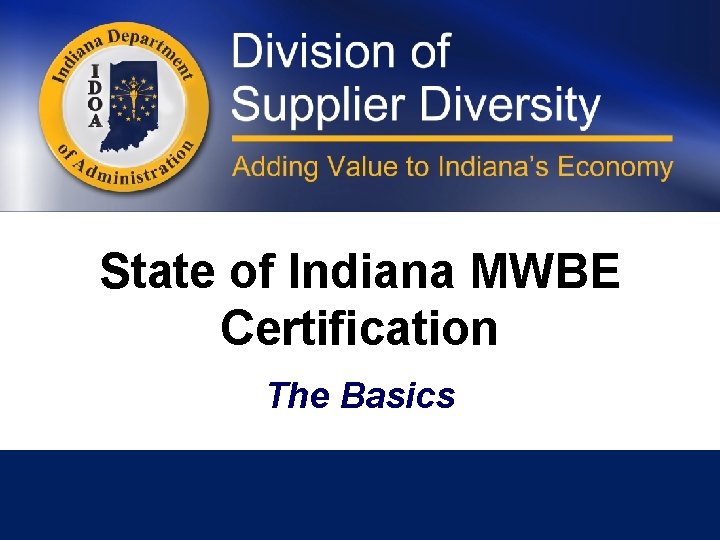 State of Indiana MWBE Certification The Basics 