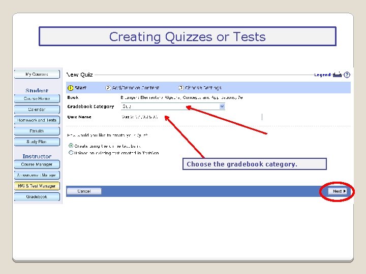 Creating Quizzes or Tests Choose Give theassignment gradebook a category. unique name. 