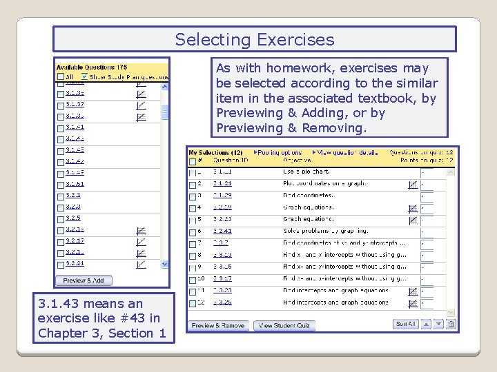 Selecting Exercises As with homework, exercises may be selected according to the similar item