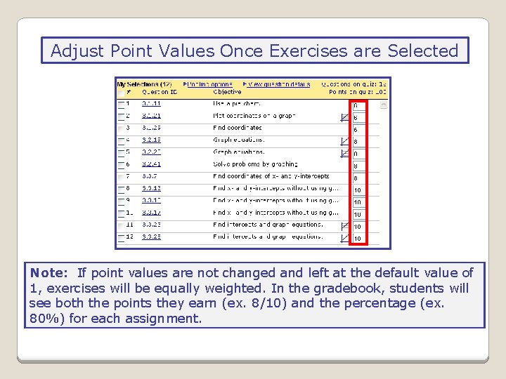 Adjust Point Values Once Exercises are Selected Note: If point values are not changed