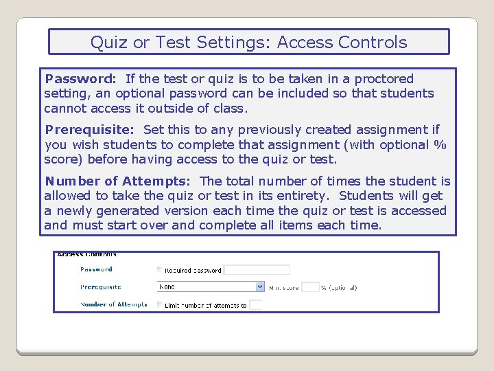 Quiz or Test Settings: Access Controls Password: If the test or quiz is to