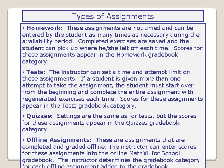 Types of Assignments • Homework: These assignments are not timed and can be entered