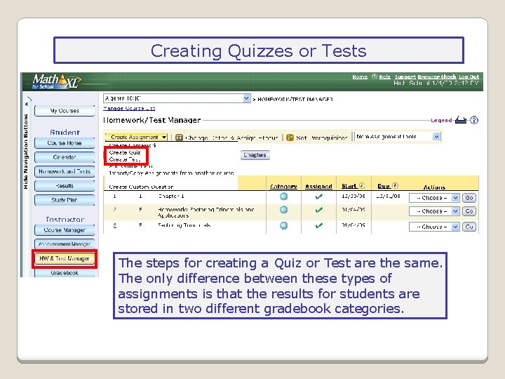 Creating Quizzes or Tests The steps for creating a Quiz or Test are the