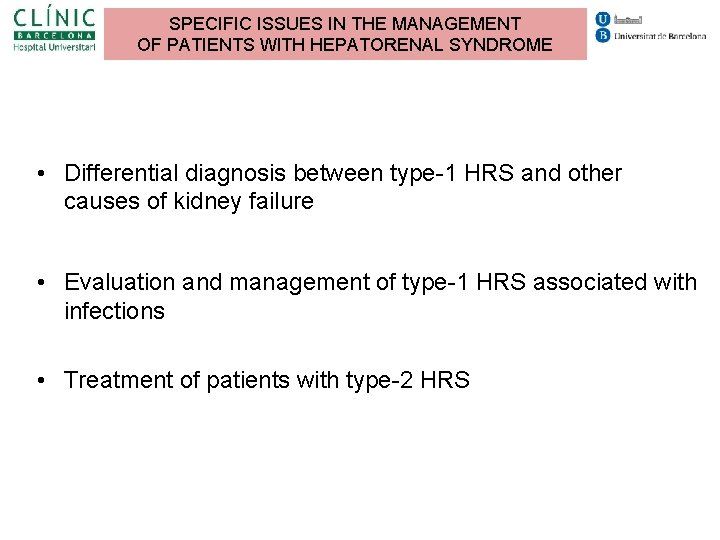 SPECIFIC ISSUES IN THE MANAGEMENT OF PATIENTS WITH HEPATORENAL SYNDROME • Differential diagnosis between SPECIFIC ISSUES IN THE MANAGEMENT OF PATIENTS WITH HEPATORENAL SYNDROME • Differential diagnosis between