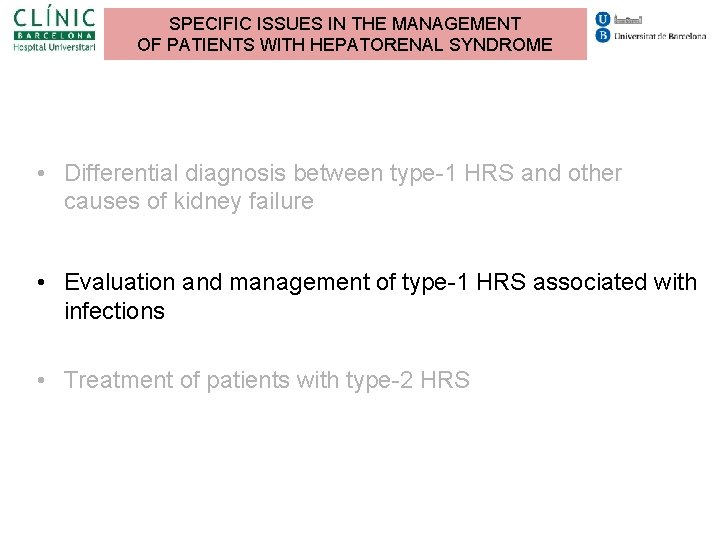 SPECIFIC ISSUES IN THE MANAGEMENT OF PATIENTS WITH HEPATORENAL SYNDROME • Differential diagnosis between SPECIFIC ISSUES IN THE MANAGEMENT OF PATIENTS WITH HEPATORENAL SYNDROME • Differential diagnosis between