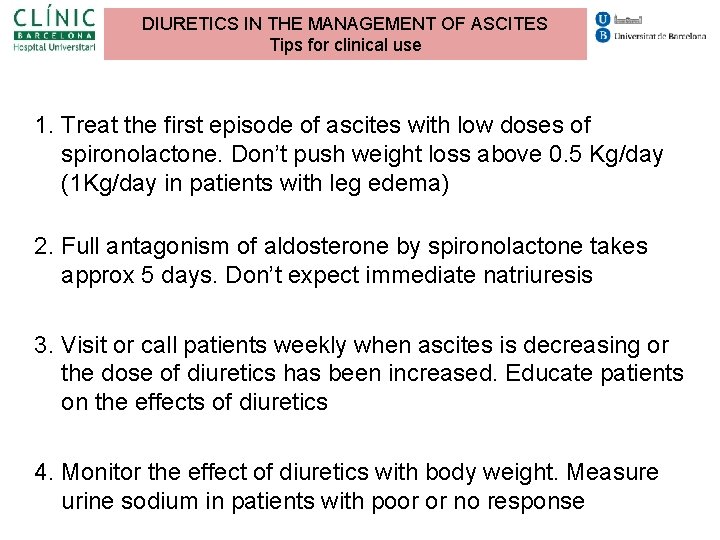 DIURETICS IN THE MANAGEMENT OF ASCITES Tips for clinical use 1. Treat the first DIURETICS IN THE MANAGEMENT OF ASCITES Tips for clinical use 1. Treat the first