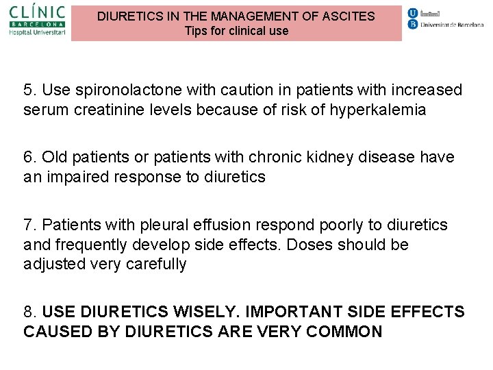 DIURETICS IN THE MANAGEMENT OF ASCITES Tips for clinical use 5. Use spironolactone with DIURETICS IN THE MANAGEMENT OF ASCITES Tips for clinical use 5. Use spironolactone with