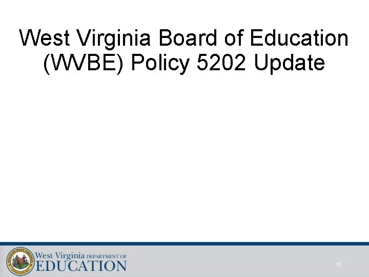 West Virginia Board of Education (WVBE) Policy 5202 Update 10 