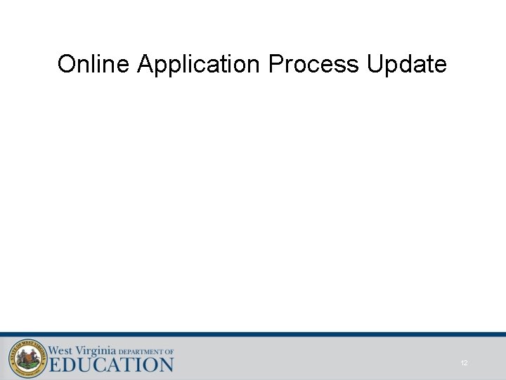 Online Application Process Update 12 