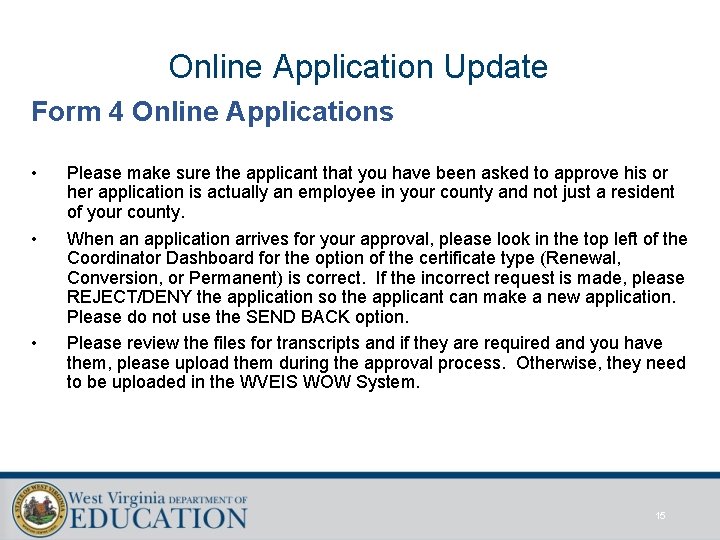 Online Application Update Form 4 Online Applications • • • Please make sure the