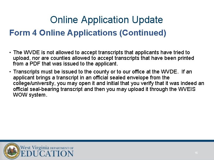 Online Application Update Form 4 Online Applications (Continued) • The WVDE is not allowed