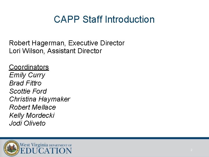 CAPP Staff Introduction Robert Hagerman, Executive Director Lori Wilson, Assistant Director Coordinators Emily Curry