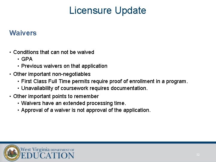 Licensure Update Waivers • Conditions that can not be waived • GPA • Previous