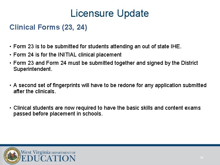 Licensure Update Clinical Forms (23, 24) • Form 23 is to be submitted for